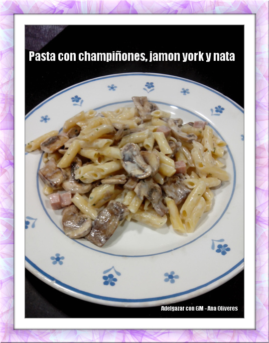 pasta con champiñones jamon york y nata GM